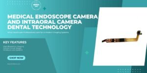 Medical Endoscope Camera and Intraoral Camera Dental Technology